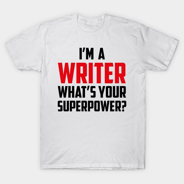 I'm a Writer What's Your Superpower Black T-Shirt by sezinun